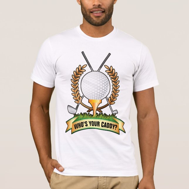 Who's your caddy? T-Shirt (Front)