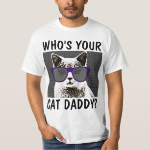 WHO'S YOUR CAT DADDY? Funny T-shirts