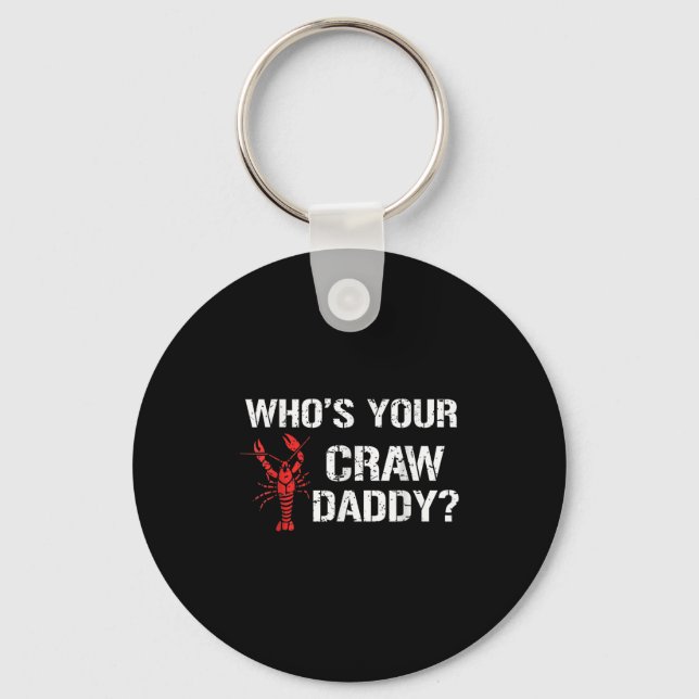 Whos Your Craw Daddy Crawfish Boil Funny Cajun Men Keychain (Front)