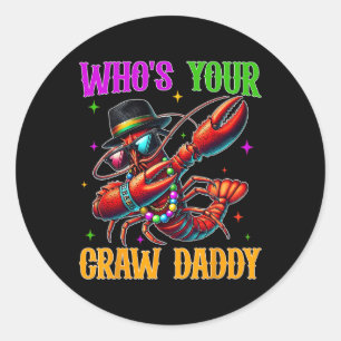 Who's Your Craw Daddy Funny Mardi Gras Dabbing Cra Classic Round Sticker