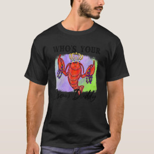 Who's Your Craw Daddy Mardi Gras Crawfish Carnival T-Shirt