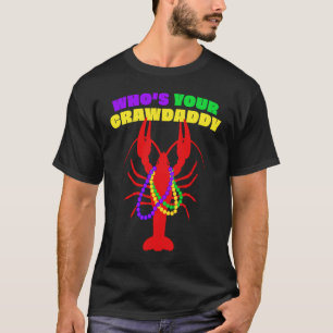 Who's Your Crawdaddy Crawfish Beads Mardi Gras T-Shirt