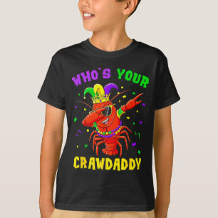 Whos Your Crawdaddy Crawfish Jester Beads Funny Ma T-Shirt