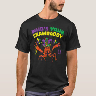 Whos Your Crawdaddy Crawfish Jester Beads Funny Ma T-Shirt