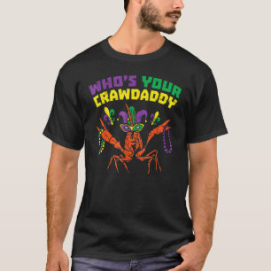 Whos Your Crawdaddy Crawfish Jester Beads Mardi G T-Shirt