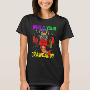 Whos Your Crawdaddy Crawfish Jester Beads Mardi Gr T-Shirt