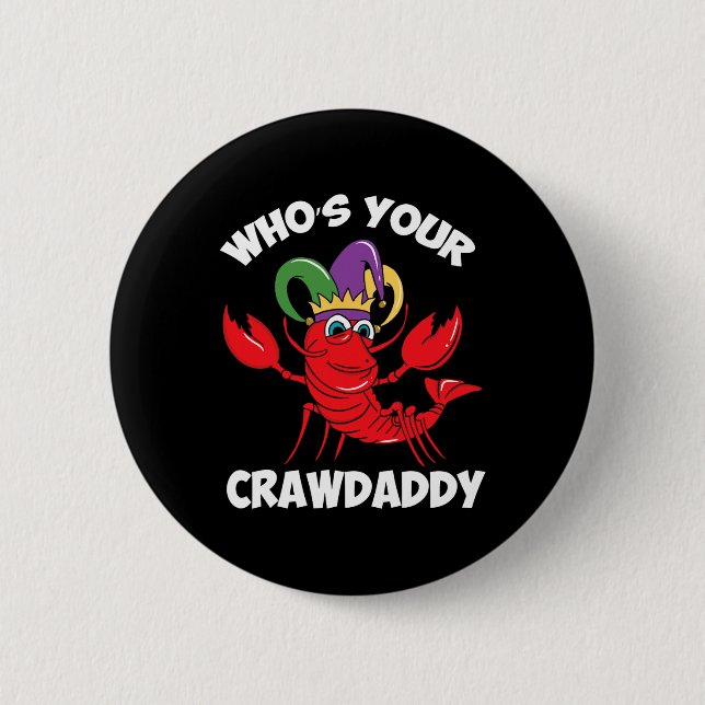 Who's Your Crawdaddy Crawfish Mardi Gras Carnival  2 Inch Round Button (Front)
