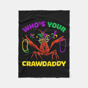 Who's Your Crawdaddy Crawfish Mardi Gras Shirts Fleece Blanket