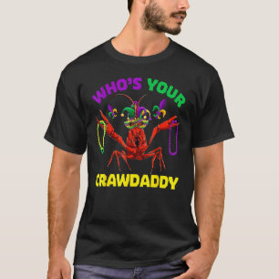Who's Your Crawdaddy Crawfish Mardi Gras Shirts, M T-Shirt