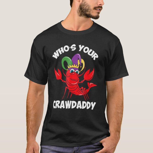 Who's Your Crawdaddy For Mardi Gras Season T-Shirt (Front)