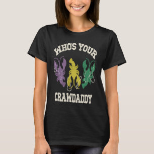 Who's Your Crawdaddy Mardi Gras Crawfish Men & W T-Shirt