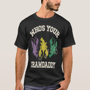 Who's Your Crawdaddy Mardi Gras Crawfish Men & W T-Shirt