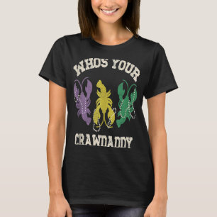 Who's Your Crawdaddy Mardi Gras Crawfish Men & Wom T-Shirt