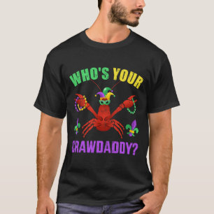 Who's Your Crawdaddy With Beads For Mardi Gras Car T-Shirt