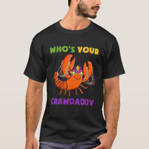 Who's Your Crawfish Daddy Funny Mardi Gras Carniva T-Shirt