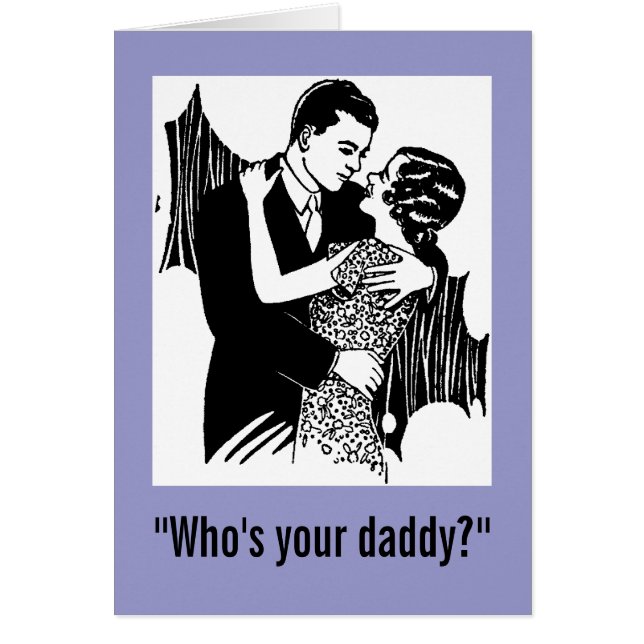 "Who's your daddy?" card (Front)