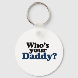 Who's your Daddy Keychain