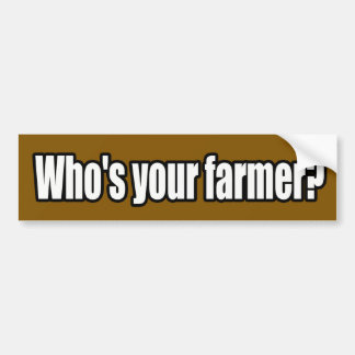 Who's Your Farmer Bumper Sticker