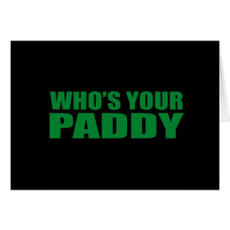 WHO'S YOUR PADDY?