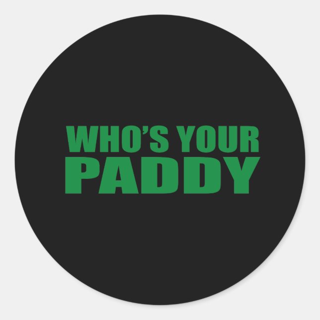 WHO'S YOUR PADDY? CLASSIC ROUND STICKER (Front)