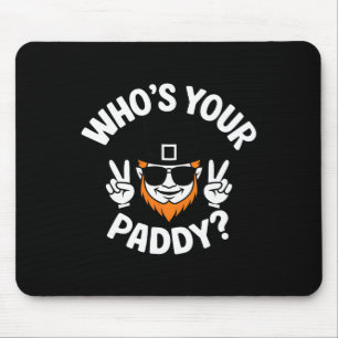 Who's Your Paddy Funny St Patrick's Pat's Day Part Mouse Pad