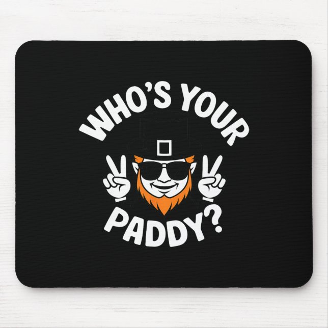 Who's Your Paddy Funny St Patrick's Pat's Day Part Mouse Pad (Front)