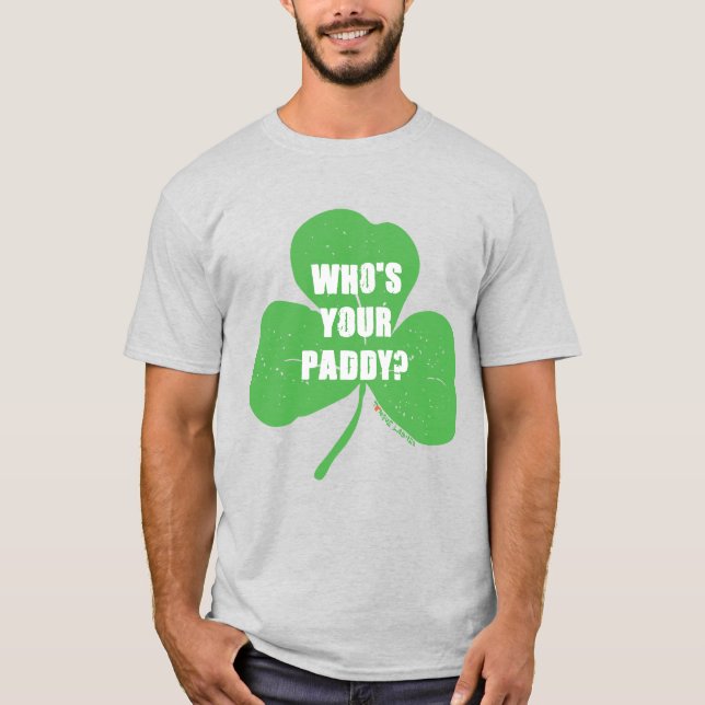 Who's Your Paddy? T-Shirt (Front)