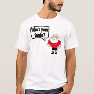 Whos Your Santa 1 T-Shirt