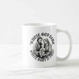 Whose God White Baby Is This Christian Christmas Coffee Mug