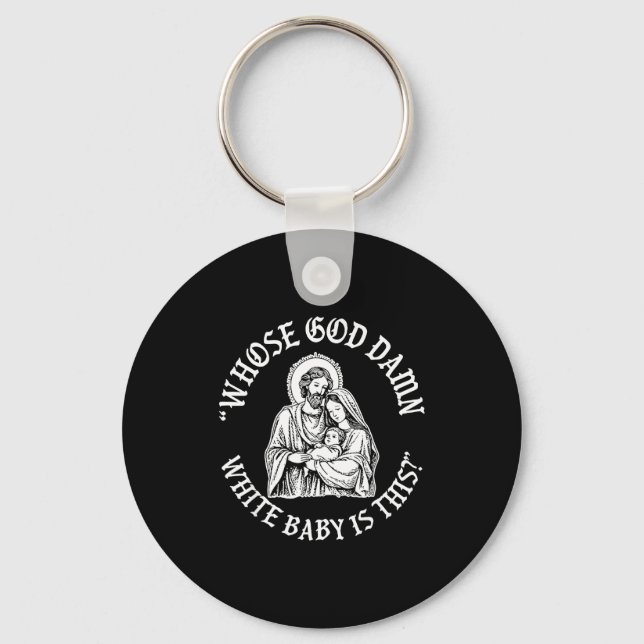 Whose God White Baby Is This Funny Christmas  Keychain (Front)