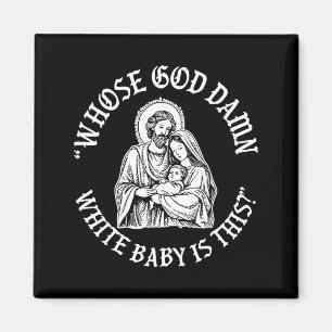 Whose God White Baby Is This Funny Christmas Magnet