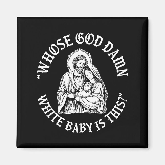 Whose God White Baby Is This Funny Christmas  Magnet (Front)