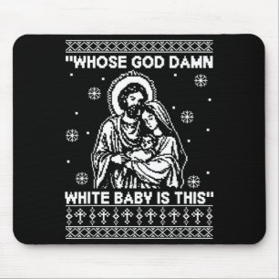 Whose God White Baby Is This Funny Christmas  Mouse Pad