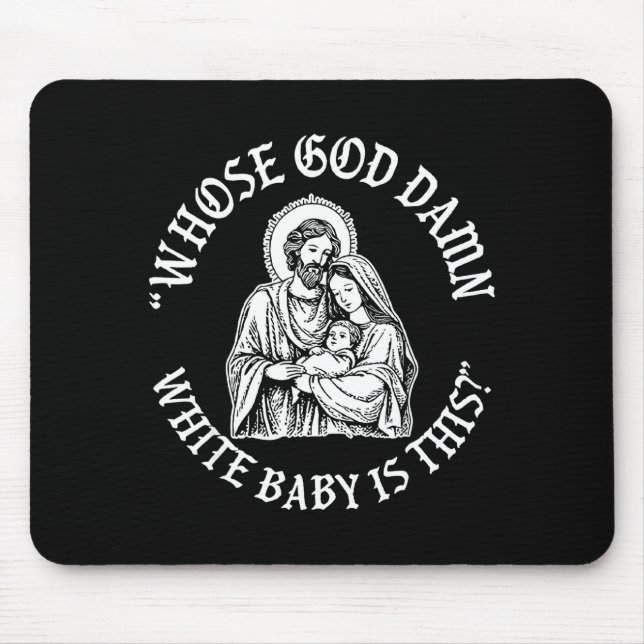 Whose God White Baby Is This_ Humor For Sarcastic  Mouse Pad (Front)