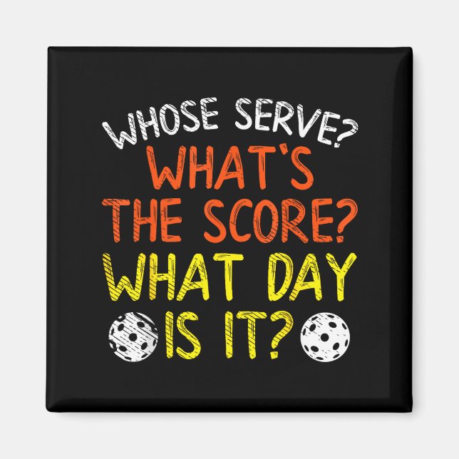 Whose serve what score day funny pickleball pickle magnet (Front)