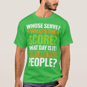 Whose Serve Whats The Score Pickleball Lover T-Shirt