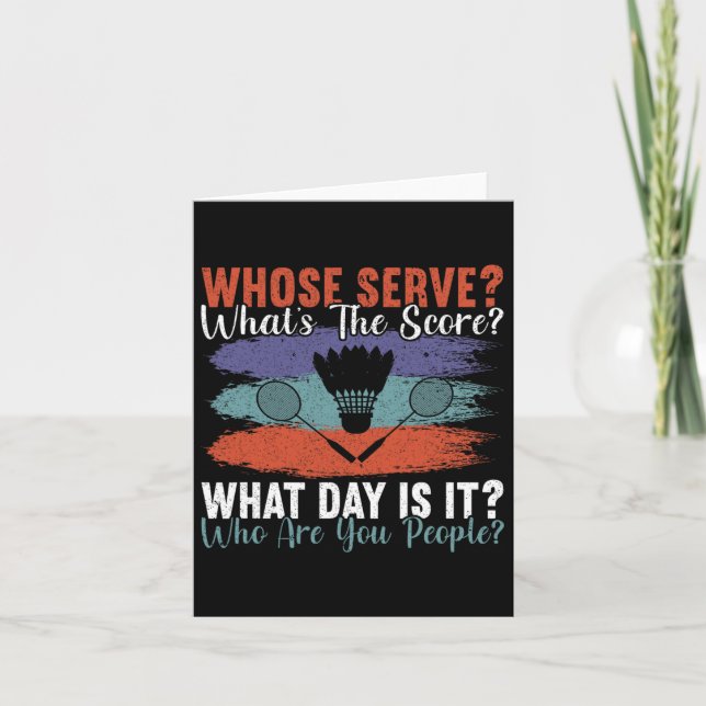 Whose Serve What's The Score What Day Is It Funny  Card (Front)