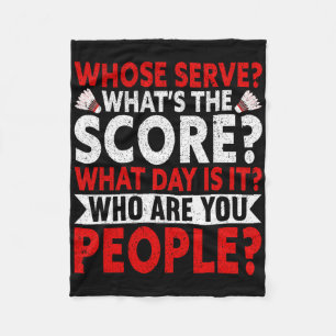 Whose Serve What's The Score What Day Is It Funny Fleece Blanket