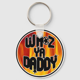 WHOZ YA DADDY Keychain! Keychain