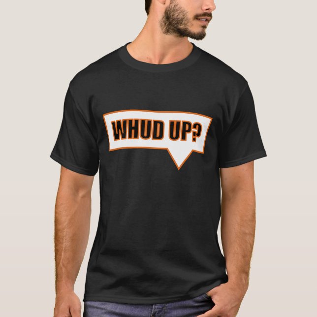 WHUD UP? ORNGE T-Shirt (Front)