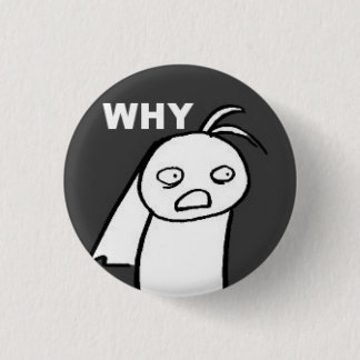 WHY 1 INCH ROUND BUTTON