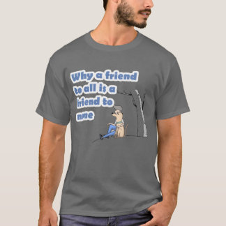 Why a friend to all is a friend to none girl T-Shirt