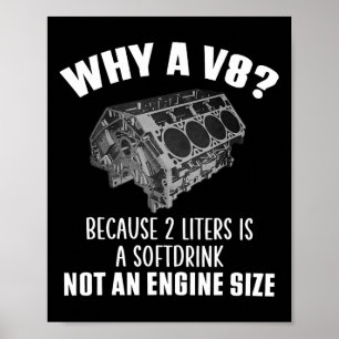 Why A V8 Because 2 Litre Is A Softdrink Not An Eng Poster