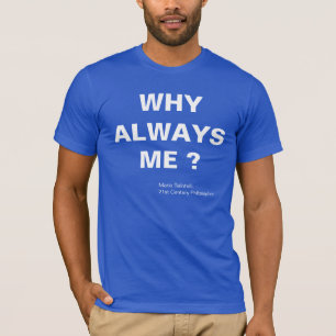 WHY ALWAYS ME ? MARIO BALOTELLI T-Shirt