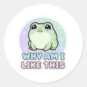 Why Am I Like This Frog Sticker Cute Emotional Fro