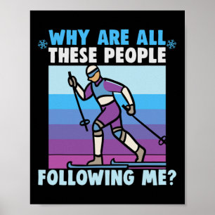 Why Are All These People Following Me Cross Countr Poster