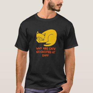 Why are Cats Excited at 2am Cat Kitten Humour T-Shirt