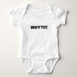 WHY?!!! BABY BODYSUIT