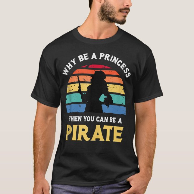 Why Be A Princess Pirate Skull Crossbones  T-Shirt (Front)