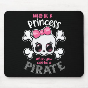 Why Be A Princess When You Can Be A Pirate Girl Wo Mouse Pad